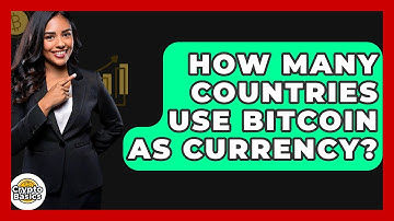 How Many Countries Use Bitcoin as Currency? - CryptoBasics360.com