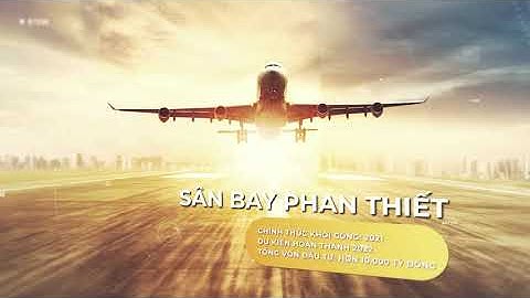 Novaworld đón sóng hạ tầng Phan Thiết | Cao tốc Dầu Giây - Phan Thiết, sân bay Phan Thiết |