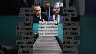DPU PEDE AFASTAMENTO DE MORAES EM PROCESSO CONTRA EDUARDO BOLSONARO 🚨
