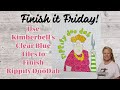 Finish it Friday!  Use #kimberbell Clear Blue Tiles on Rippity DooDah, the Stitchuation Rm 5/22/26