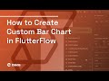 How to Create a Custom Bar Chart in FlutterFlow