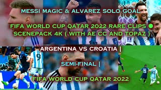 MESSI MAGIC & ALVAREZ SOLO GOALFIFA WORLD CUP QATAR 2022 RARE 4K CLIPS (WITH AE CC AND TOPAZ #video 