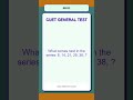 CUET General Test Exam Practice Question 0032 | Series