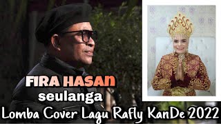 RAFLY KANDE - SEULANGA (COVER) FIRA HASAN (lomba cover lagu Rafly KanDe 2022)