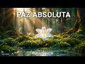Música para Relaxar a Mente e Encontrar Paz Absoluta | Instrumental Suave | Energia Positiva