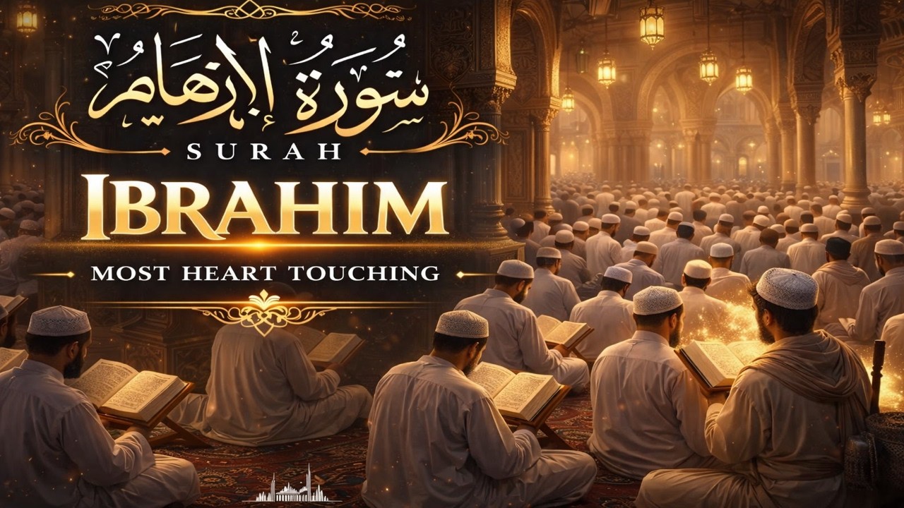 Surah Ibrahim (Full) – Most Heart Touching Quran Recitation | Deep Emotional Audio