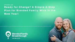 228. Ready for Change? A Simple 4-Step Plan for Blended Family Wins in the New Year!