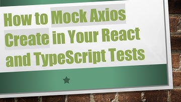 How to Mock Axios Create in Your React and TypeScript Tests