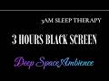 Awake at 3AM? Galactic Deep Sleep Ambience I Black Screen