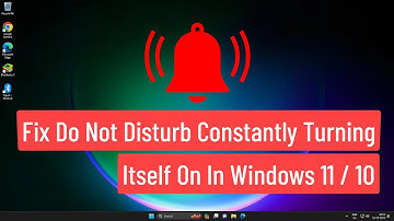 Fix Do Not Disturb Constantly Turning Itself On In Windows 11 / 10