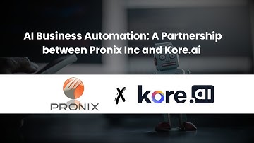 AI Business Automation: A Partnership between Pronix Inc and Kore.ai  | Pronix Inc
