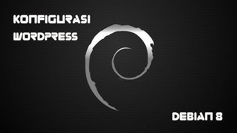 Full Konfigurasi WordPress Debian 8 (Solo Config)