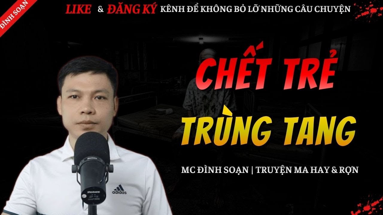 TRUYỆN MA HAY | CHẾT TRẺ TRÙNG TANG || Chuyện Ma Đình Soạn Mới Và Sợ Nhất 2026