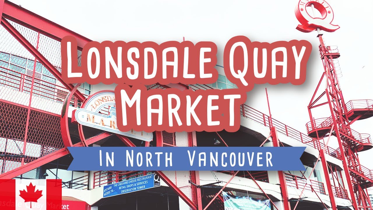 Lonsdale Quay Market In North Vancouver Canada カナダ旅行におすすめ ノースバンクーバーのロンズデールキーマーケットに行ってみました Youtube