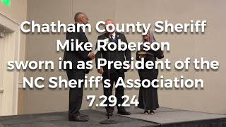 Chatham County Sheriff Mike Roberson sworn in as NCSA President - 7.29.24