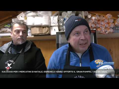 SUCCESSO PER I MERCATINI DI NATALE, DOMENICA VERRA' OFFERTO IL 'GRAN PAMPEL' | 04/01/2024