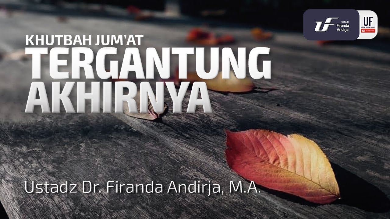 ⁣Tergantung Akhirnya - Ustadz Dr. Firanda Andirja, M.A.