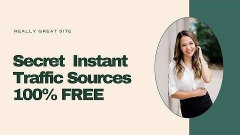 Secret Instant Traffic Sources ll 100% FREE