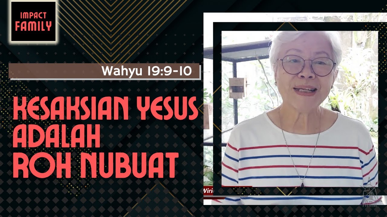 Kesaksian Yesus adalah Roh Nubuat | Wahyu 19:9-10 | Impact Family | 17 Januari 2022