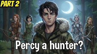 What if Percy Jackson was a Hunter of Artemis Part 2