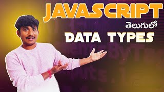 JavaScript Datatypes | తెలుగులో  🔥| Balaji Gaddam | Day-07 | JavaScript for beginners | #Javascript