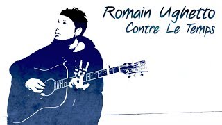 Miniatura del video "Romain Ughetto - Contre Le Temps (Clip Officiel)"