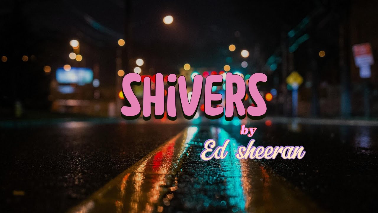 Ed Sheeran - Shivers (Official Lyrics) - YouTube
