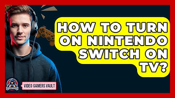 How To Turn On Nintendo Switch On TV? - Video Gamers Vault