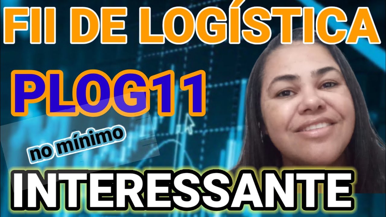 PLOG11 É UM FII PROMISSOR? |LOGÍSTICA