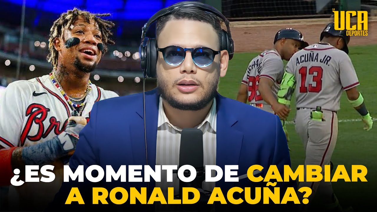 Ronald Acuña Jr.: ¿ya es momento de cambiarlo?