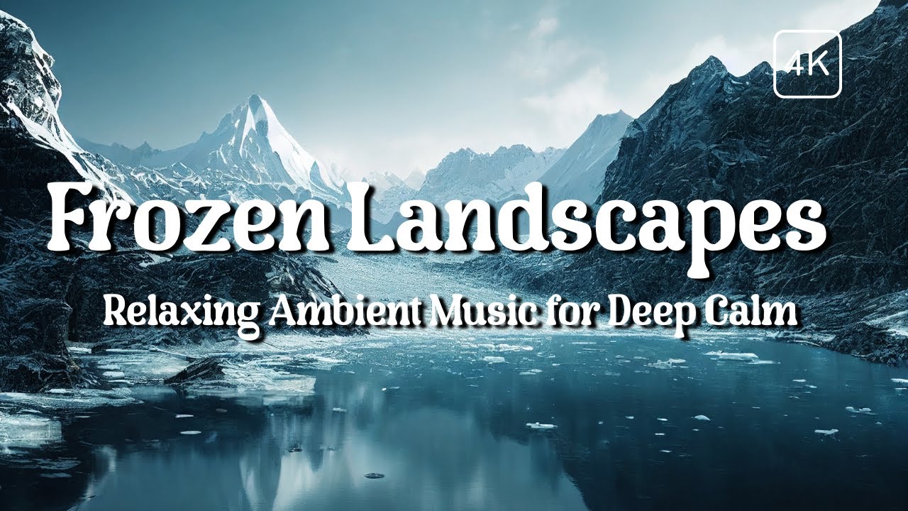 LIVE: Frozen Landscapes | Relaxing Ambient Music for Deep Calm