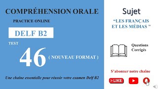 DELF B2 - Compréhension orale_Nouveau Format [Test 46] - LES FRANCAIS ET LES MÉDIAS