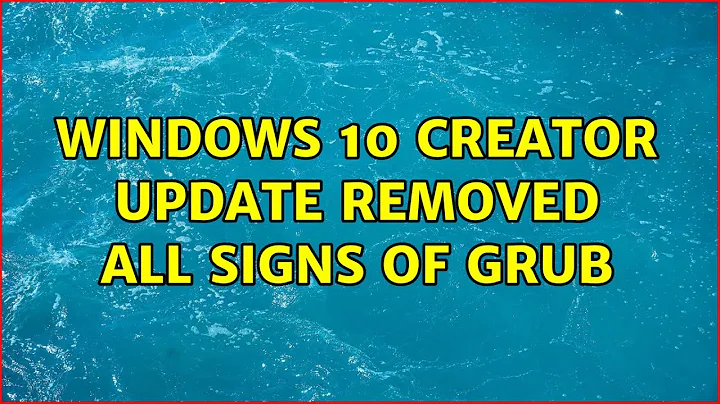 Ubuntu: Windows 10 Creator Update removed all signs of GRUB