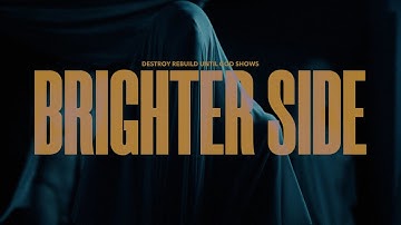 Destroy Rebuild Until God Shows "Brighter Side" (Official Music Video)