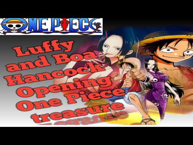 Luffy and Boa Hancock opening One Piece Treasure!! class=
