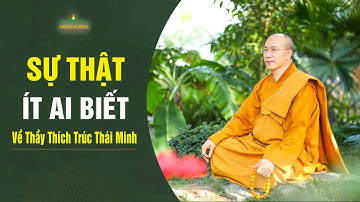 Sự thật ít ai biết về Thầy Thích Trúc Thái Minh