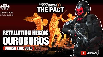 RETALIATION HEROIC | OUROBOROS Striker Tank Build - The Division 2