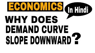 Micro Economics | Why does Demand curve Slope downward | Chapter : Theory of Demand |