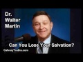 Can You Lose Your Salvation? - Dr. Walter Martin