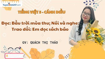 Đọc: Bầu trời mùa thu; Trao đổi: Em đọc sách báo | Tiếng Việt 5 (Cánh diều) | Cô Quách Thảo