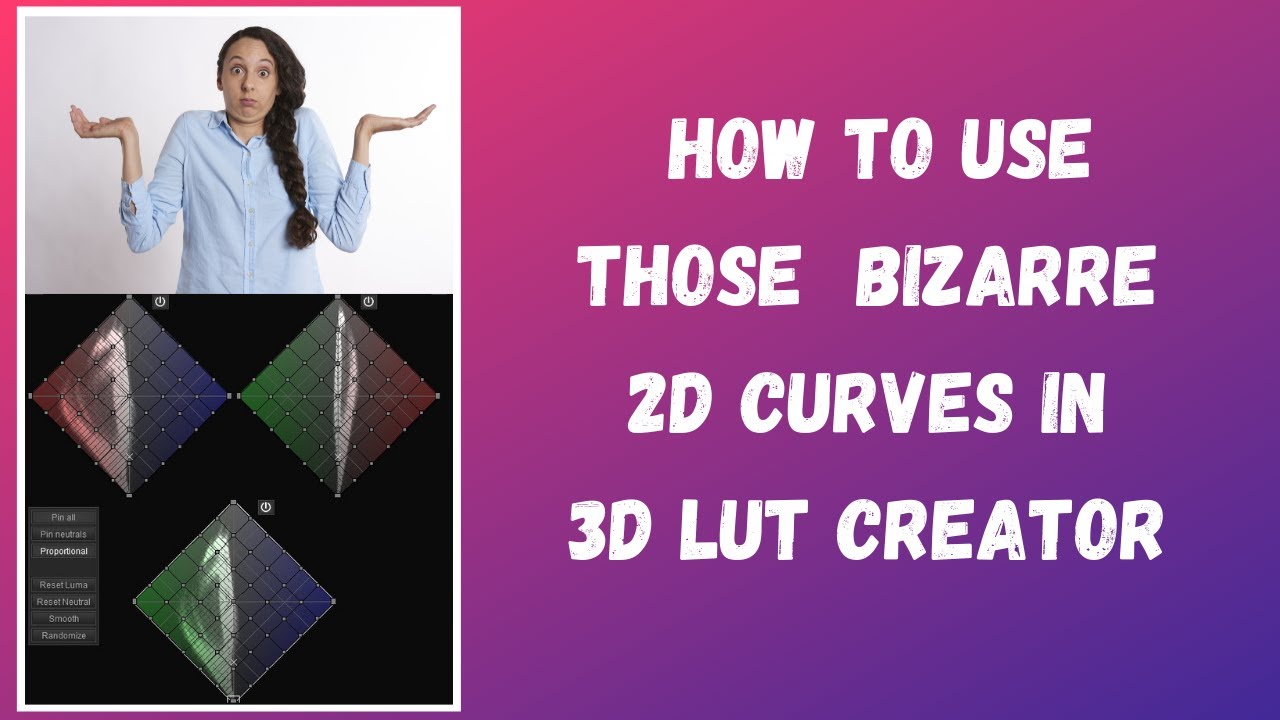 How To Use The 2D Curves In 3D LUT Creator