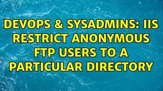 Celebrity DevOps & SysAdmins: IIS Restrict anonymous ftp users to a particular directory Profile