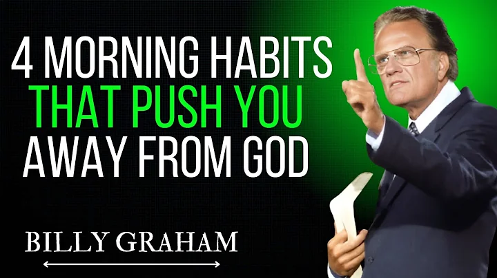 4 Morning Habits That Push You Away from God Billy graham Motivational Speech