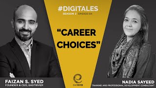 DigiTales with Faizan Syed - S2 EP6 - ft. Nadia Sayeed | Career Choices