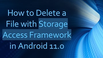 How to Delete a File with Storage Access Framework in Android 11.0