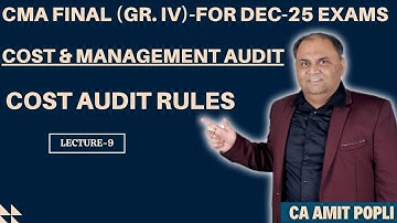 Lect-9-CMA Final (Gr. IV)-Cost & Management Audit-Cost Audit Rules-Dec