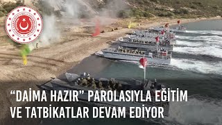 Türk Silahlı Kuvvetlerimiz, Daima Hazır Parolasıyla Eğitim Ve Tatbikatlara Devam Ediyor