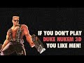 If you dont play duke nukem 3d you like men