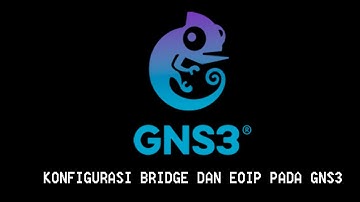 KONFIGURASI BRIDGE DAN EOIP PADA GNS3