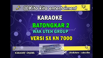 KARAOKE BATONGKAR 2 - WAK UTEH GROUP